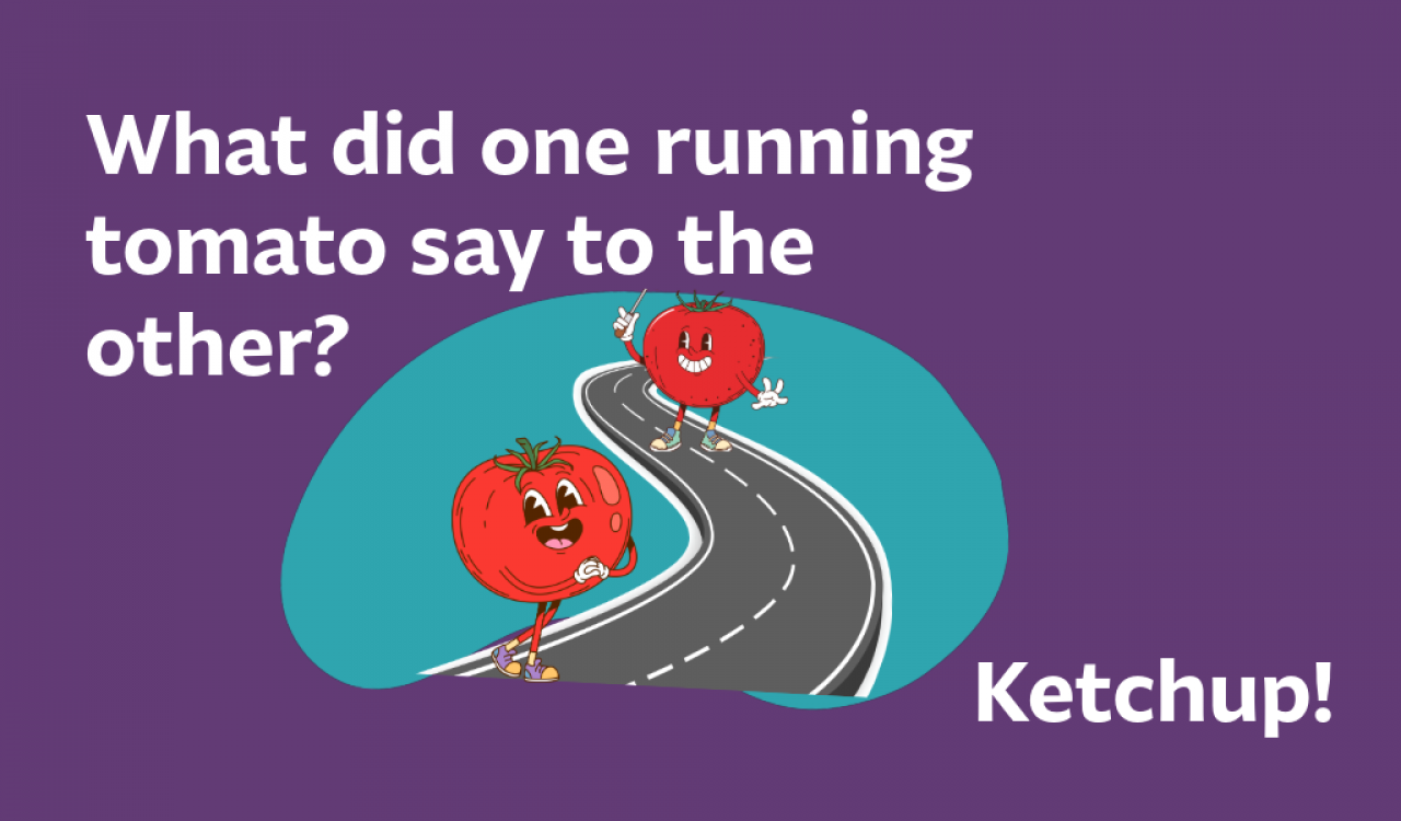 What did one tomato say to the other? Ketchup! 