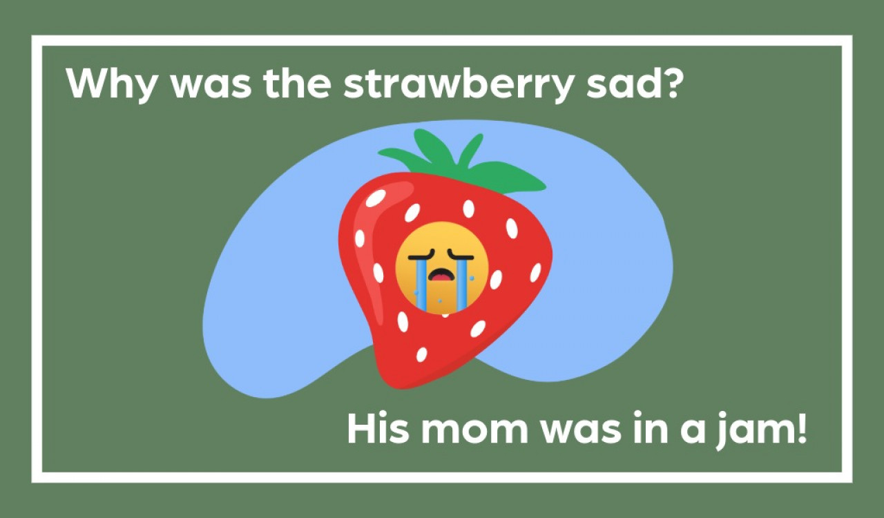 Why was the strawberry sad? His mom was in a jam! 