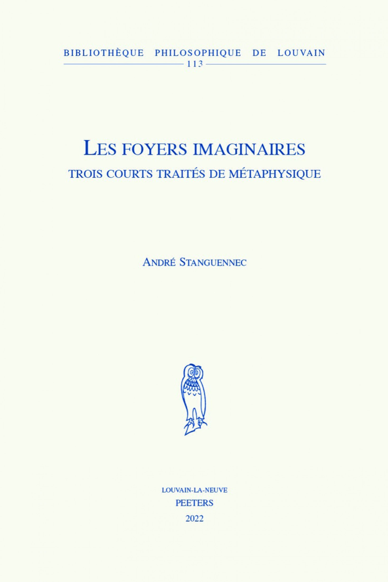 Les foyers imaginaires, trois courts trait&eacute;s de m&eacute;taphysique, Andr&eacute; Stanguennec