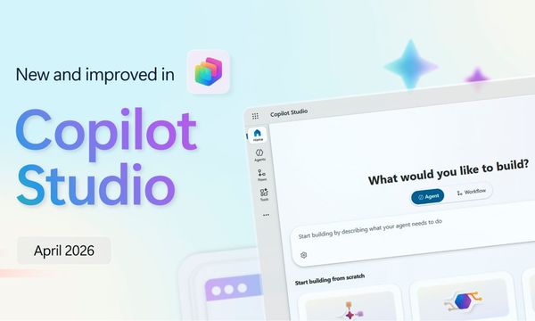 What's new in Copilot Studio: April 2026 updates and features | Microsoft Copilot Blog